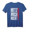 Hetz Mich Nicht Lustiges Sarkasmus Sprüche T-Shirt – Originelles Geschenk für Geburtstag, Weihnachten, Muttertag, Vatertag & mehr