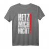 Hetz Mich Nicht Lustiges Sarkasmus Sprüche T-Shirt – Originelles Geschenk für Geburtstag, Weihnachten, Muttertag, Vatertag & mehr