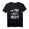 An mir liegts nicht T-Shirt – Lustiges Sarkasmus und Ironie Geschenk für Männer, Frauen & Kinder, ideal für Freunde, Azubis und Lehrlinge