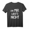 An mir liegts nicht T-Shirt – Lustiges Sarkasmus und Ironie Geschenk für Männer, Frauen & Kinder, ideal für Freunde, Azubis und Lehrlinge
