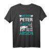 Wenn Peter es nicht reparieren kann, dann sind wir am Arsch! Lustiges Männer T-Shirt für Freunde, Onkel & Nachbarn - Perfektes Geschenk zu Weihnachten & Geburtstag