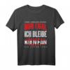 Mir Egal Ich Bleibe Köln Fan T-Shirt – Perfektes Geschenk für Fußballfans, Fanclub & Torjubel