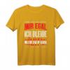 Mir Egal Ich Bleibe Köln Fan T-Shirt – Perfektes Geschenk für Fußballfans, Fanclub & Torjubel