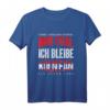 Mir Egal Ich Bleibe Köln Fan T-Shirt – Perfektes Geschenk für Fußballfans, Fanclub & Torjubel