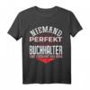 Niemand Ist Perfekt - Lustiges Buchhalter T-Shirt als Geschenkidee für Kollegen, Berufseinsteiger, Rentner und Jubiläum in der Buchhaltung