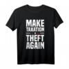 Make Taxation Theft Again Kapitalismus Kapitalist T-Shirt – Für stolze Investoren, Unternehmer und Verfechter freier Marktwirtschaft