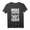 Make Taxation Theft Again Kapitalismus Kapitalist T-Shirt – Für stolze Investoren, Unternehmer und Verfechter freier Marktwirtschaft