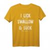 I LICK SWALLOW & SUCK Lustiges Tequila Cinco de Mayo Meme T-Shirt für Partys & Spring Break