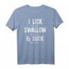 I LICK SWALLOW & SUCK Lustiges Tequila Cinco de Mayo Meme T-Shirt für Partys & Spring Break