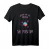 Denke wie ein Proton sei Positiv - Physik T-Shirt für Physikstudenten, Lehrer & Wissenschaftler