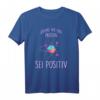 Denke wie ein Proton sei Positiv - Physik T-Shirt für Physikstudenten, Lehrer & Wissenschaftler