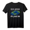 Die Erde ist flach | Scheibenerde Design T-Shirt – Originelles Geschenk für Verschwörungstheoretiker und Skeptiker