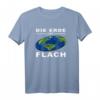 Die Erde ist flach | Scheibenerde Design T-Shirt – Originelles Geschenk für Verschwörungstheoretiker und Skeptiker