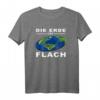 Die Erde ist flach | Scheibenerde Design T-Shirt – Originelles Geschenk für Verschwörungstheoretiker und Skeptiker
