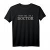 Trust Me, I'm A Doctor – Lustiges Geschenk für Männer und Frauen T-Shirt für Anlässe wie Vatertag, Muttertag, Weihnachten & mehr