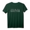 Trust Me, I'm A Doctor – Lustiges Geschenk für Männer und Frauen T-Shirt für Anlässe wie Vatertag, Muttertag, Weihnachten & mehr