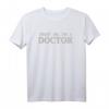 Trust Me, I'm A Doctor – Lustiges Geschenk für Männer und Frauen T-Shirt für Anlässe wie Vatertag, Muttertag, Weihnachten & mehr