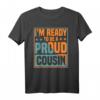 Ich Bin Bereit Ein Stolzer Cousin Zu Sein T-Shirt – Perfekt für Babyankündigungen & Familienfeste
