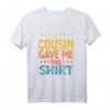 Mein Lieblings-Cousin gab mir dieses Shirt - Lustiges Humor-Outfit für Geburtstag & Ferienzeit, perfektes Geschenk für deinen Cousin