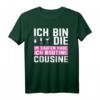 Ich bin die Cousine T-Shirt – Klassisch geschnitten, doppelt genähter Saum, perfektes Geschenk für Familienmitglieder