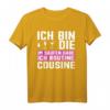 Ich bin die Cousine T-Shirt – Klassisch geschnitten, doppelt genähter Saum, perfektes Geschenk für Familienmitglieder