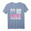 Ich bin die Cousine T-Shirt – Klassisch geschnitten, doppelt genähter Saum, perfektes Geschenk für Familienmitglieder