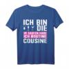 Ich bin die Cousine T-Shirt – Klassisch geschnitten, doppelt genähter Saum, perfektes Geschenk für Familienmitglieder