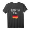 Guten Tag Y'all Oktoberfest Kostüm - Lustiges Deutsches Flagge T-Shirt für Bierfest, Grillen & Schnitzel, perfekt für Oktoberfest & Geschenkidee