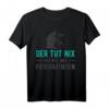 Der Tut Nix der Will nur Fotografieren T-Shirt - Lustiges Geschenk für Fotografen, Fotografiestudenten & Hochzeitsfotografen