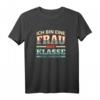 Ich bin eine Frau mit Klasse, ich Lehrerin Schule - Witziges Schul T-Shirt für Lehrerinnen, Studenten & Doktoranden, perfektes Geschenk
