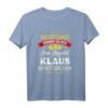 Achtung Seine Majestät Klaus Betritt Den Raum T-Shirt – Lustiges Sprüche T-Shirt für Papa, Opa, Bruder & Herren mit Humor