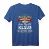 Achtung Seine Majestät Klaus Betritt Den Raum T-Shirt – Lustiges Sprüche T-Shirt für Papa, Opa, Bruder & Herren mit Humor