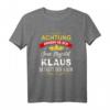 Achtung Seine Majestät Klaus Betritt Den Raum T-Shirt – Lustiges Sprüche T-Shirt für Papa, Opa, Bruder & Herren mit Humor