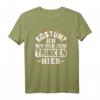 Kostüm: Ich bin nur zum Trinken hier - Lustiges Karneval Fasching T-Shirt für Jecke und Fasching Fans