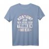 Kostüm: Ich bin nur zum Trinken hier - Lustiges Karneval Fasching T-Shirt für Jecke und Fasching Fans