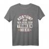 Kostüm: Ich bin nur zum Trinken hier - Lustiges Karneval Fasching T-Shirt für Jecke und Fasching Fans