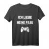 Ich Liebe Es Wenn Meine Frau Mich Zocken Lässt T-Shirt – Lustiges Gamer T-Shirt für Nerds, Geeks & Videospiel-Fans als Geschenk zum Geburtstag oder für Partner