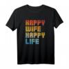 Happy Wife Happy Life Fun T-Shirt - Retro Design für Männer und Frauen, lustiges Geschenk für Ehemänner und Paare