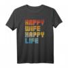 Happy Wife Happy Life Fun T-Shirt - Retro Design für Männer und Frauen, lustiges Geschenk für Ehemänner und Paare