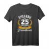Lustiges Silberhochzeit T-Shirt für Ehefrau - 25 Jahre Ehe, Geschenkidee für das Ehepaar, Motivation für die nächsten Jahre bis zur goldenen Hochzeit