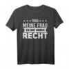Frag meine Frau Sie hat immer Recht T-Shirt – Lustiges Geschenk für Ehemann, Junggesellenabschied, Hochzeitstag & Vatertag
