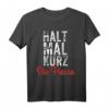 Halt mal kurz die Fresse T-Shirt – Lustiges Geschenk für Männer und Frauen zu Weihnachten & Geburtstag