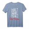 Halt mal kurz die Fresse T-Shirt – Lustiges Geschenk für Männer und Frauen zu Weihnachten & Geburtstag