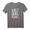 Halt mal kurz die Fresse T-Shirt – Lustiges Geschenk für Männer und Frauen zu Weihnachten & Geburtstag