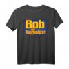 Bob der Saufmeister T-Shirt – Lustiges Geschenk für Geburtstag, Vatertag, Muttertag, Ostern, Weihnachten und Feiertage