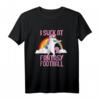 I Suck at Fantasy Football Looser T-Shirt - Lustiges Verlierer-Shirt für Fantasy Football Spieler und Fans