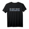 Lustiges Humor T-Shirt mit Spruch »Du Hast Recht Ich Habe Meine Ruhe« – Perfektes Geschenk für Männer und Frauen, die Diskussionen humorvoll vermeiden möchten