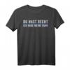 Lustiges Humor T-Shirt mit Spruch »Du Hast Recht Ich Habe Meine Ruhe« – Perfektes Geschenk für Männer und Frauen, die Diskussionen humorvoll vermeiden möchten