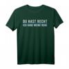 Lustiges Humor T-Shirt mit Spruch »Du Hast Recht Ich Habe Meine Ruhe« – Perfektes Geschenk für Männer und Frauen, die Diskussionen humorvoll vermeiden möchten