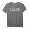 Lustiges Humor T-Shirt mit Spruch »Du Hast Recht Ich Habe Meine Ruhe« – Perfektes Geschenk für Männer und Frauen, die Diskussionen humorvoll vermeiden möchten